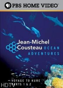   -    / Jean-Michel Cousteau - Ocean Adventures - Voyage to Kure, Parts 1 & 2 (2006) HDTV 1080p
